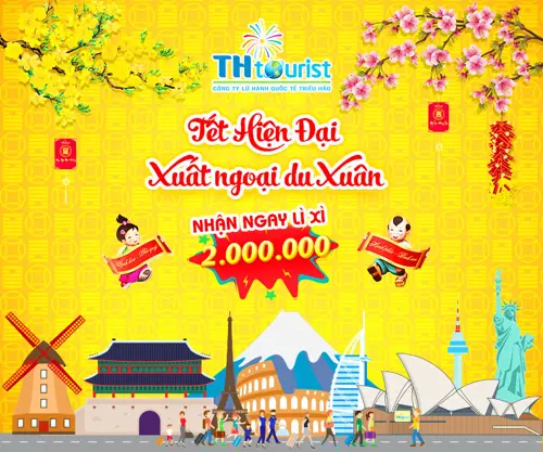 CHƯƠNG TRÌNH DU LỊCH TẾT 2020: TẾT HIỆN ĐẠI - XUẤT NGOẠI DU XUÂN